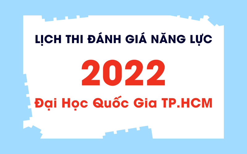 lịch thi đánh giá năng lực 2022 đại học quốc gia TP.HCM