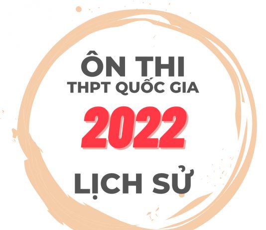 Hướng dẫn ôn luyện đề sử thi THPT Quốc Gia 2022