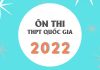 Hướng dẫn chi tiết phương pháp ôn thi THPT Quốc Gia 2022