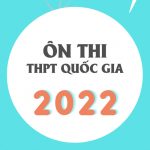 Hướng dẫn chi tiết phương pháp ôn thi THPT Quốc Gia 2022