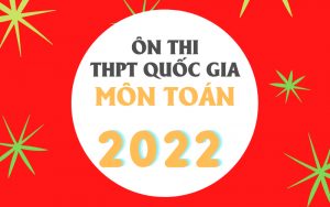LỘ TRÌNH ÔN THI THPT QUỐC GIA KHỐI A NĂM 2022