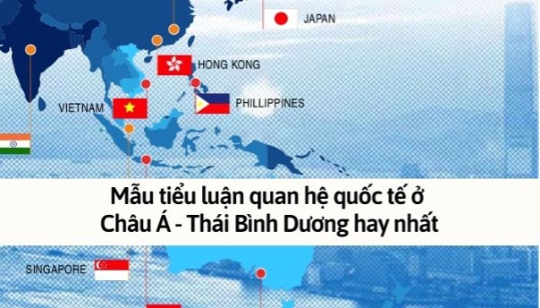 Mẫu tiểu luận quan hệ quốc tế ở Châu Á - Thái Bình Dương hay nhất