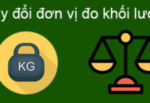 Bảng đơn vị đo khối lượng, cách đổi đơn vị đo khối lượng