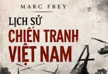 Lịch Sử Chiến Tranh Việt Nam: Tấn Bi Kịch Ở Châu Á Và Kết Cuộc Của Giấc Mơ Mỹ