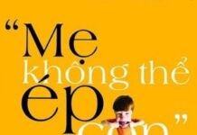 Mẹ Không Thể Ép Con Nhưng Thuyết Phục Thì Được