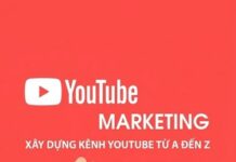 Youtube Marketing – Xây Dựng Kênh Youtube Từ A Đến Z